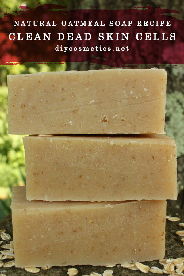 Natural Oatmeal Soap Recipe to Clean Dead Skin Cells DIY Cosmetics