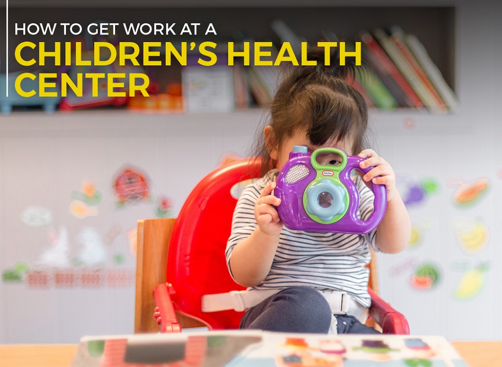 How to Get Work at a Children’s Health Center